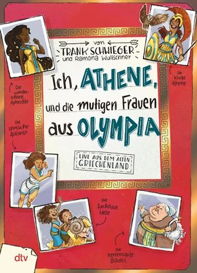Ich, Athene, und die mutigen Frauen aus Olympia – Live aus dem alten Griechenland: Geschichte witzig und originell erzählt ab 10