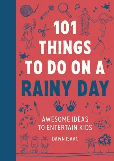 101 Things to do on a Rainy Day: Awesome Ideas Entertain Kids