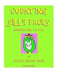 Counting Silly Faces Numbers 1-10: Counting Silly Faces to One to One Hundred, #1