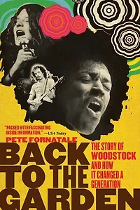 Back to The Garden: Story of Woodstock and How It Changed a Generation