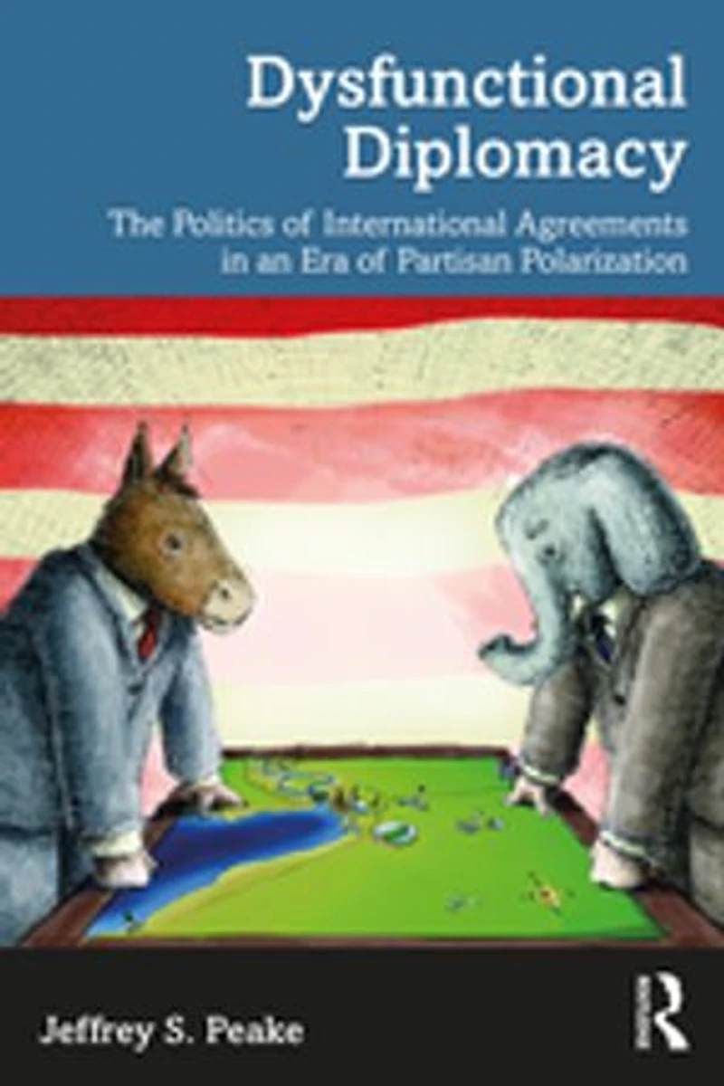Dysfunctional Diplomacy: The Politics of International Agreements an Era Partisan Polarization