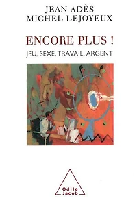 Encore plus !: Jeu, sexe, travail, argent
