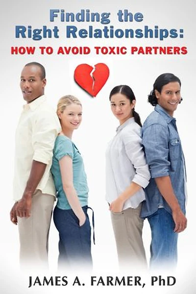 Finding the Right Relationship: How to Avoid Toxic Partners H