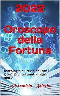 2022 Oroscopo della Fortuna: Astrologia e Previsioni con i giorni più fortunati di ogni mese