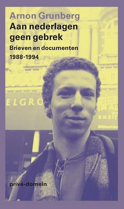 Aan nederlagen geen gebrek: Brieven en documenten 1988-1994