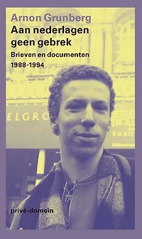 Aan nederlagen geen gebrek: Brieven en documenten 1988-1994