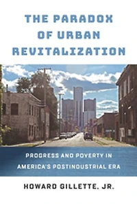 The Paradox of Urban Revitalization: Progress and Poverty America's Postindustrial Era