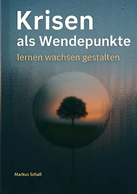 Krisen als Wendepunkte: lernen - wachsen - gestalten