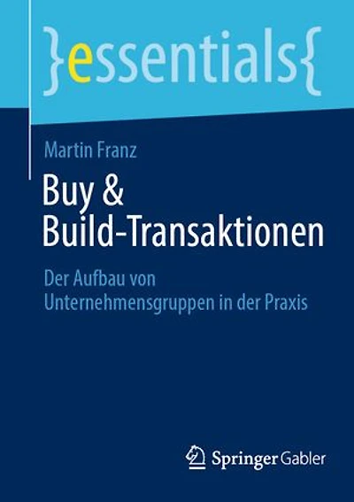 Buy and Build-Transaktionen: der Aufbau von Unternehmensgruppen Praxis