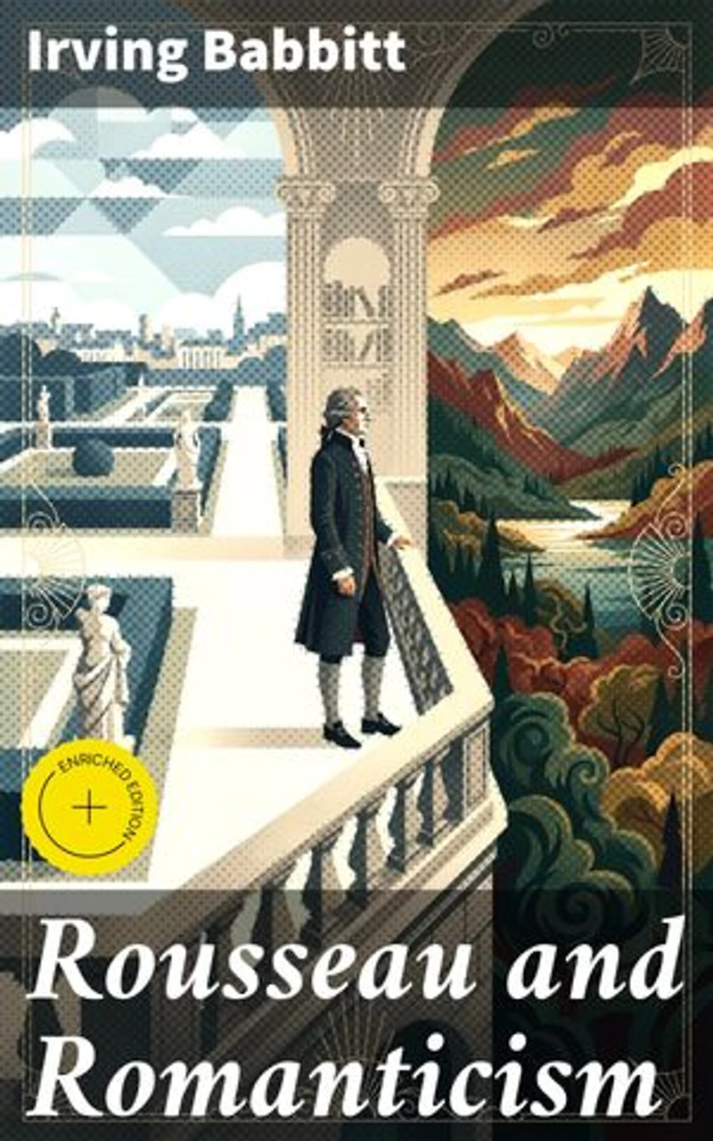 Rousseau and Romanticism: Enriched edition. Exploring Rousseau's Impact on Romantic Literature