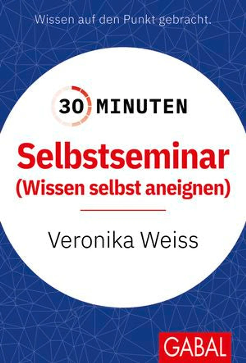 30 Minuten Selbstseminar: Wissen selbst aneignen