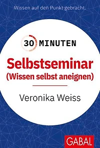 30 Minuten Selbstseminar: Wissen selbst aneignen