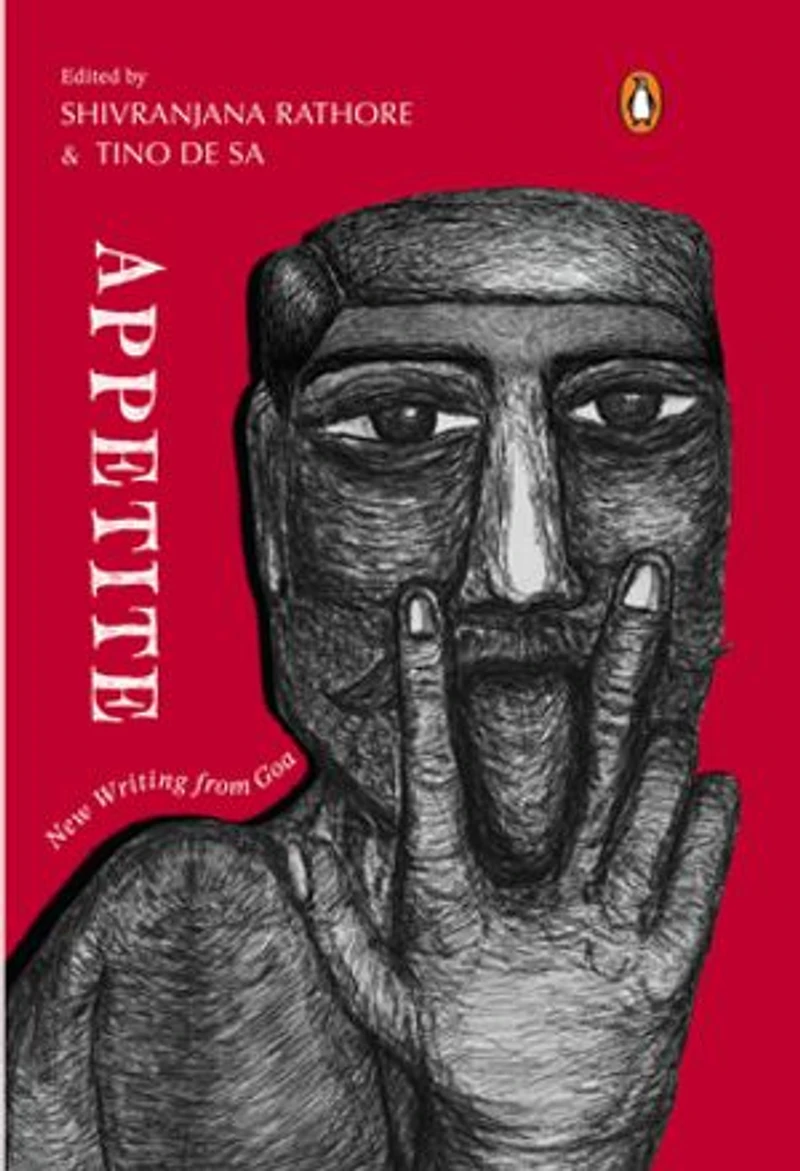 Appetite: New Writing from Goa | Contemporary Indian Short Stories, Poems and Essays Exploring Desire, Identity, Diaspora and Goan Culture