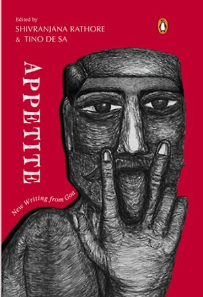 Appetite: New Writing from Goa | Contemporary Indian Short Stories, Poems and Essays Exploring Desire, Identity, Diaspora and Goan Culture