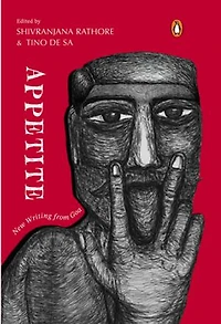 Appetite: New Writing from Goa | Contemporary Indian Short Stories, Poems and Essays Exploring Desire, Identity, Diaspora and Goan Culture
