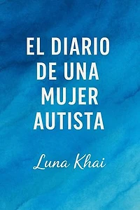 El diario de una mujer autista