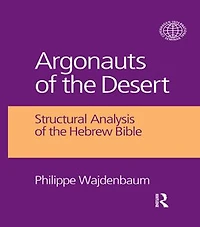 Argonauts Of The Desert: Structural Analysis Hebrew Bible