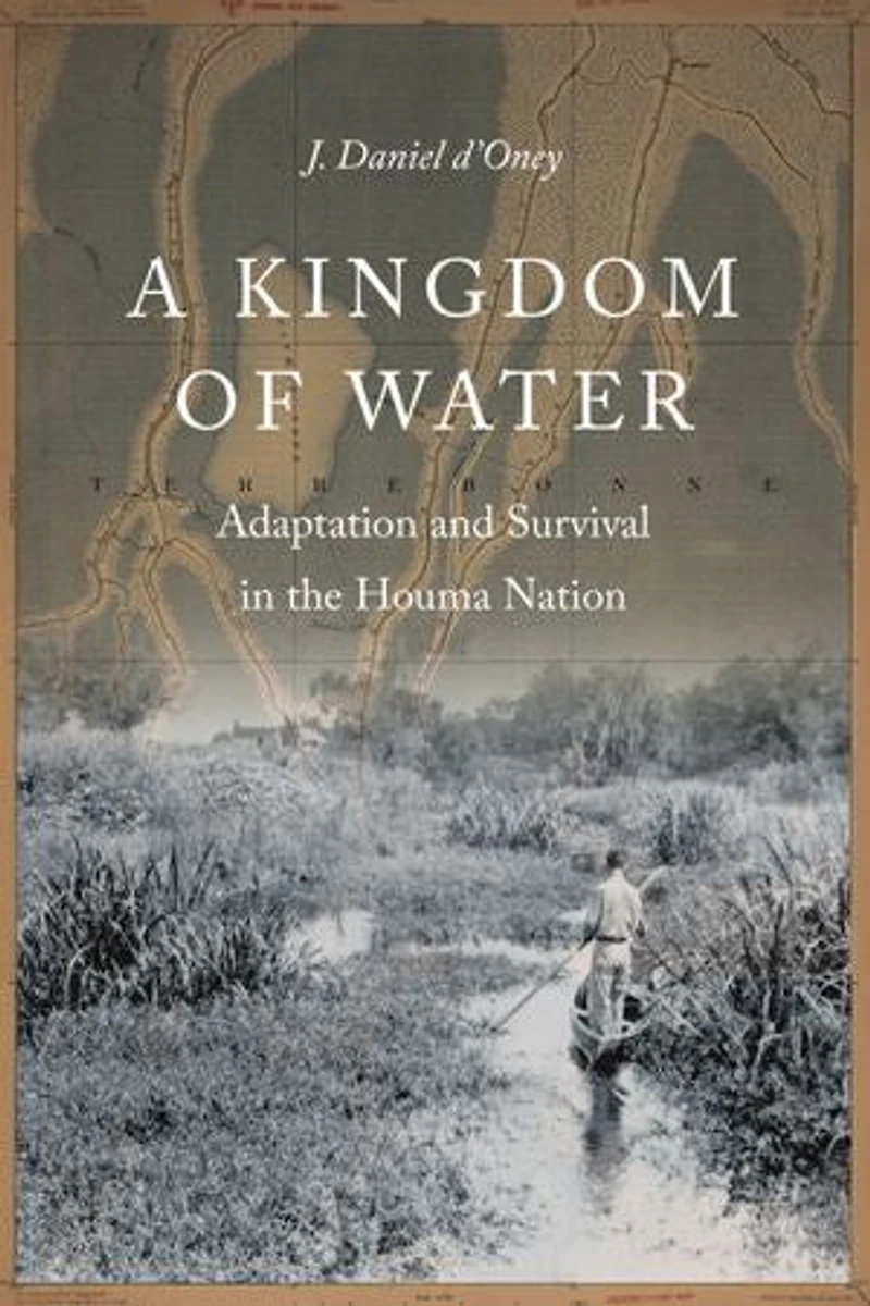 A Kingdom of Water: Adaptation and Survival the Houma Nation