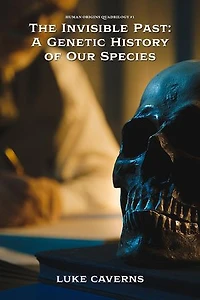 The Invisible Past: A Genetic History of Our Species: Human Origins Quadrilogy, #1