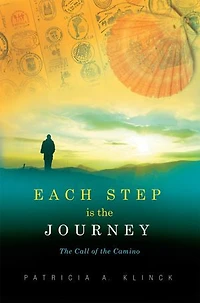 Each Step is the Journey: The Call of The Camino