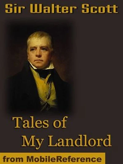 Tales Of My Landlord: The Black Dwarf And Old Mortality, The Heart Of Midlothian & More (Mobi Classics)