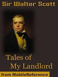 Tales Of My Landlord: The Black Dwarf And Old Mortality, The Heart Of Midlothian & More (Mobi Classics)