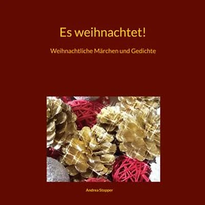 Es weihnachtet!: Weihnachtliche Märchen und Gedichte