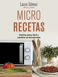 Micro recetas: Cocina sana, fácil y creativa al microondas