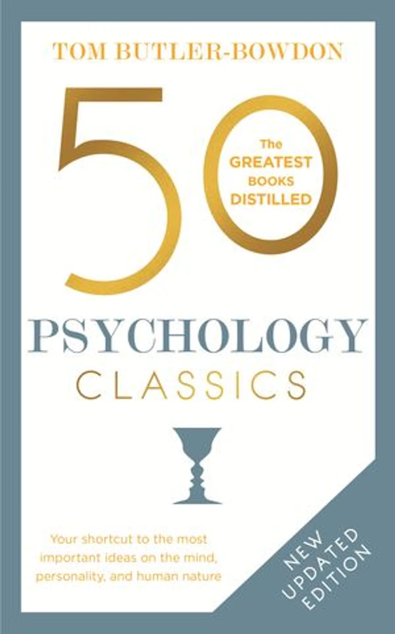 50 Psychology Classics, Second Edition: Your Shortcut To The Most Important Ideas On Mind, Personality, And Human Nature