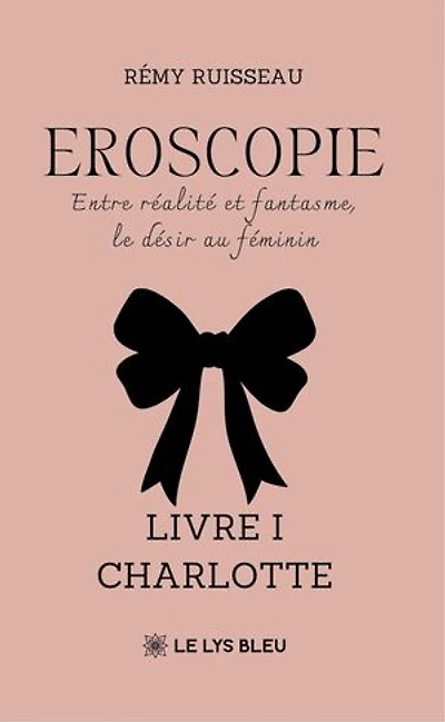 Eroscopie: Entre réalité et fantasme, le désir au féminin Livre I