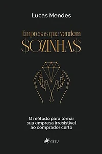 Empresas que Vendem Sozinhas: O método para tornar sua empresa irresistível ao comprador certo