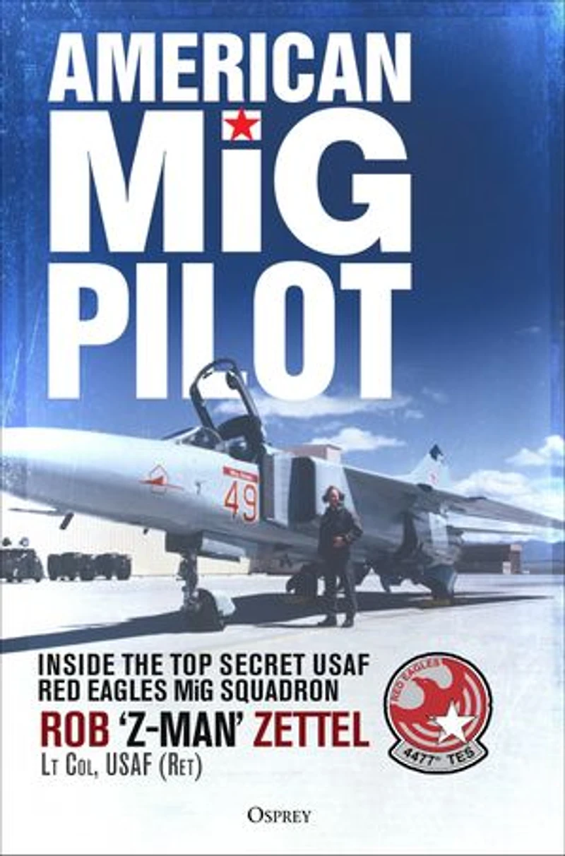 American MiG Pilot: Inside the Top Secret USAF “Red Eagles” Squadron