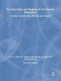 the Republics and Regions of Russian Federation: A Guide to Politics, Policies Leaders: Leaders