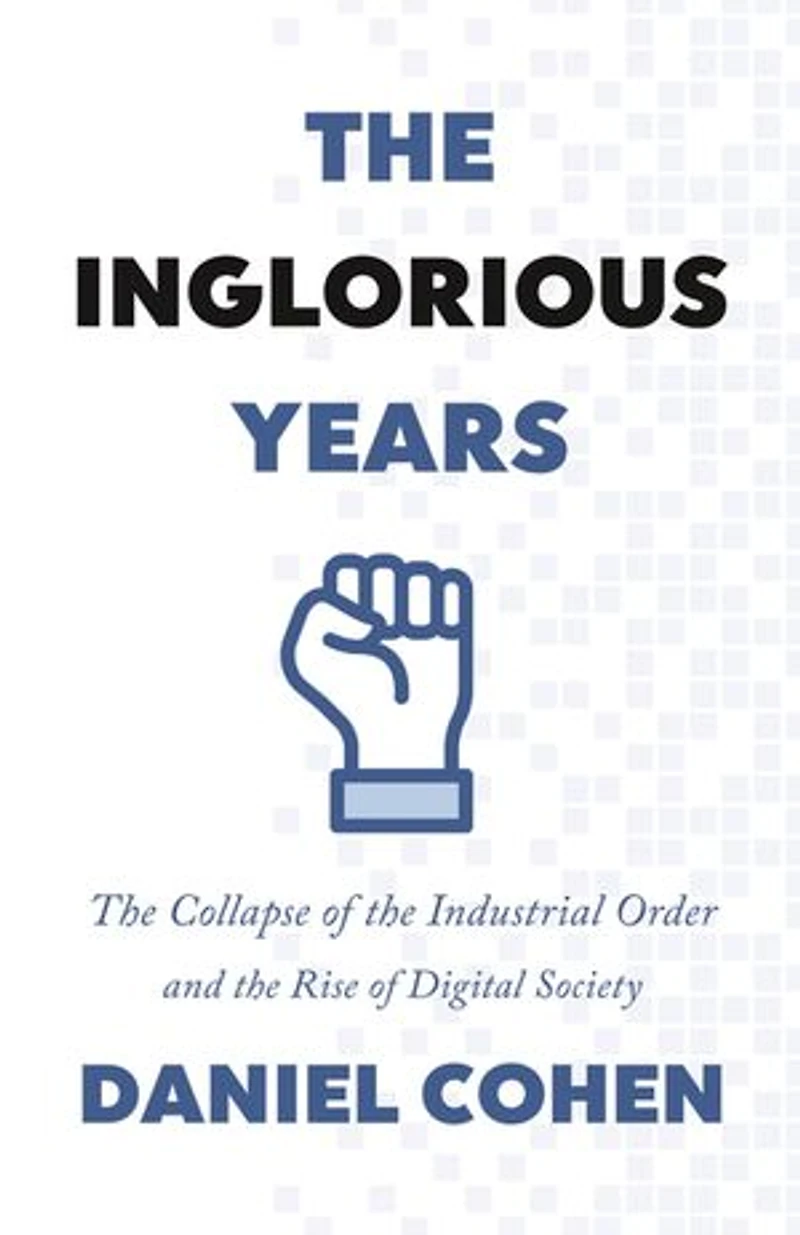 the Inglorious Years: Collapse of Industrial Order and Rise Digital Society