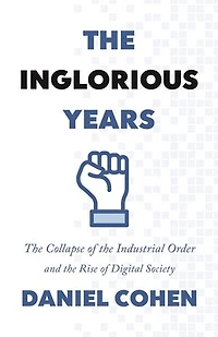 the Inglorious Years: Collapse of Industrial Order and Rise Digital Society