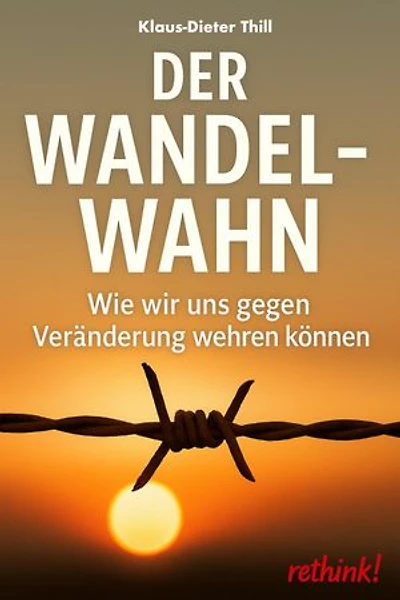 Der Wandelwahn: Wie wir uns gegen Veränderung wehren können
