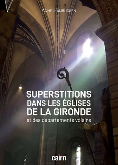 Superstitions dans les églises de la Gironde et des départements voisins