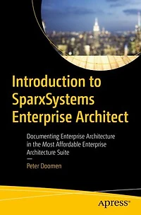 Introduction to SparxSystems Enterprise Architect: Documenting Architecture the Most Affordable Suite