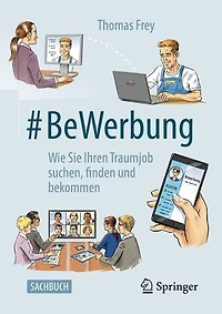 #BeWerbung: Wie Sie Ihren Traumjob suchen, finden und bekommen