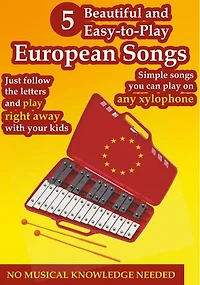 5 Beautiful and Easy-to-Play European Songs for Xylophone: Play by Letters