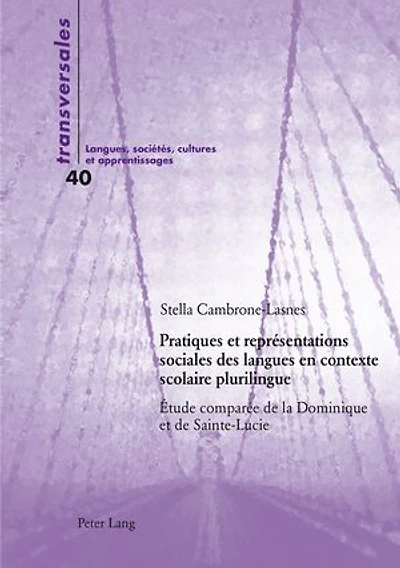 Pratiques et représentations sociales des langues en contexte scolaire plurilingue: Étude comparée de la Dominique et de Sainte-Lucie