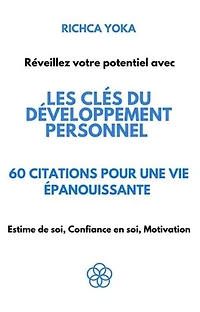 Les clés du développement personnel : 60 citations pour une vie épanouissante