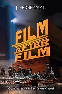 Film After Film: Or, What Became Of 21st Century Cinema?