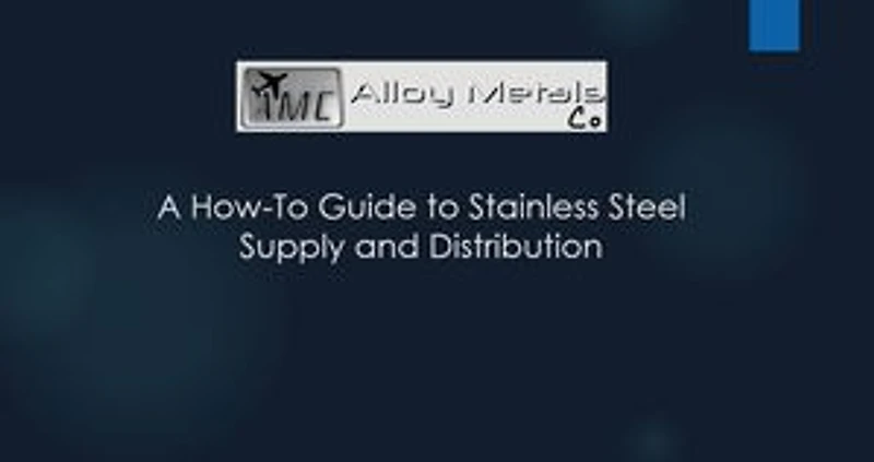 A How-To Guide to Stainless Steel Supply and Distribution