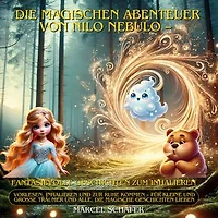 Die magischen Abenteuer von Nilo Nebulo Fantasievolle Geschichten zum Inhalieren: Vorlesen, Inhalieren und zur Ruhe kommen, für kleine und große Träumer und alle, die magische Geschichten lieben
