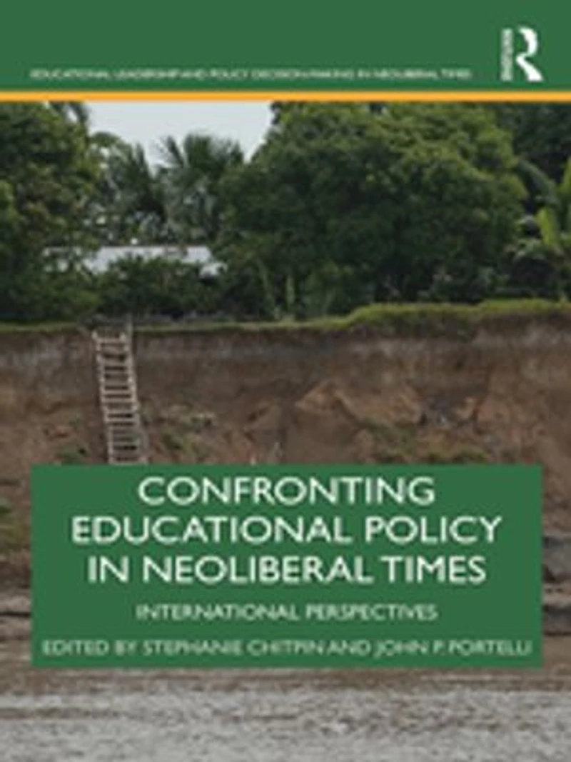 Confronting Educational Policy Neoliberal Times: International Perspectives