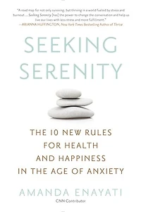 Seeking Serenity: The 10 New Rules For Health And Happiness Age Of Anxiety