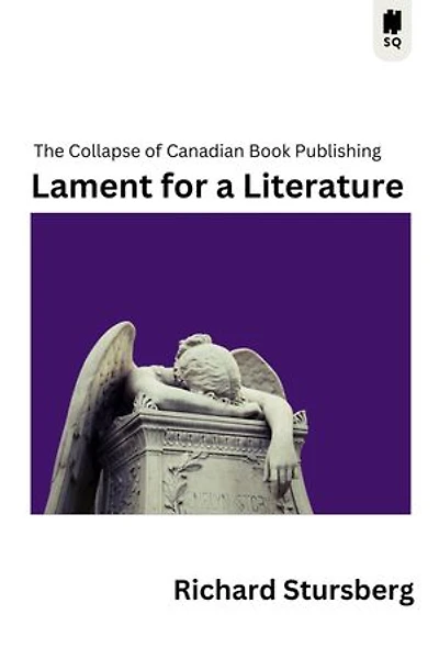 Lament for a Literature: The Collapse of Canadian Book Publishing
