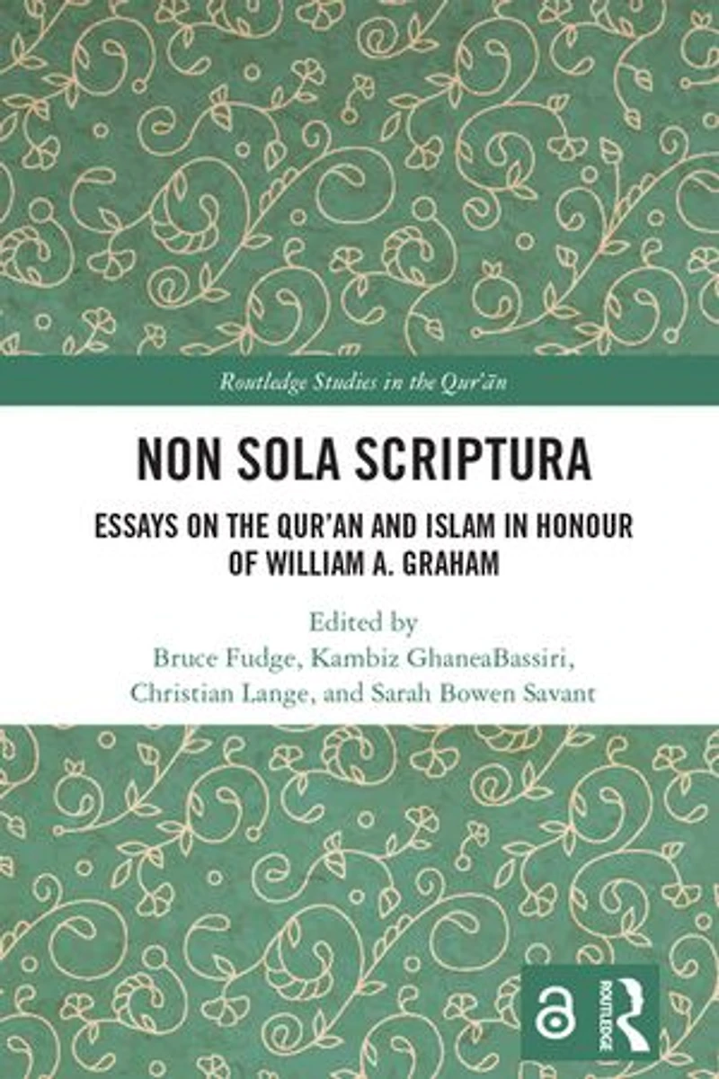 Non Sola Scriptura: Essays on the Qur'an and Islam Honour of William A. Graham