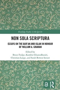 Non Sola Scriptura: Essays on the Qur'an and Islam Honour of William A. Graham